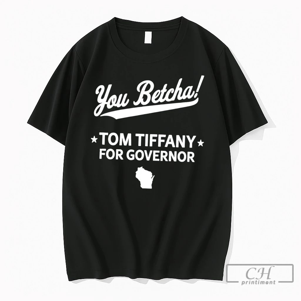 Premium You Betcha Tom Tiffany For Governor 2026 Tee T Shirts Sweater Hoodie