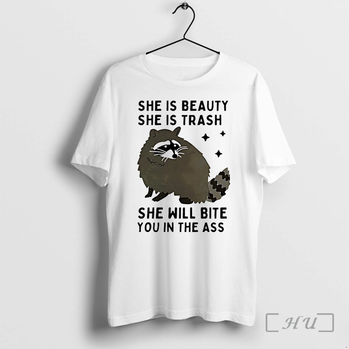 Raccoon She Is Beauty She Is Trash She Will Bite You In The Ass Tshirts Sweater Hoodie