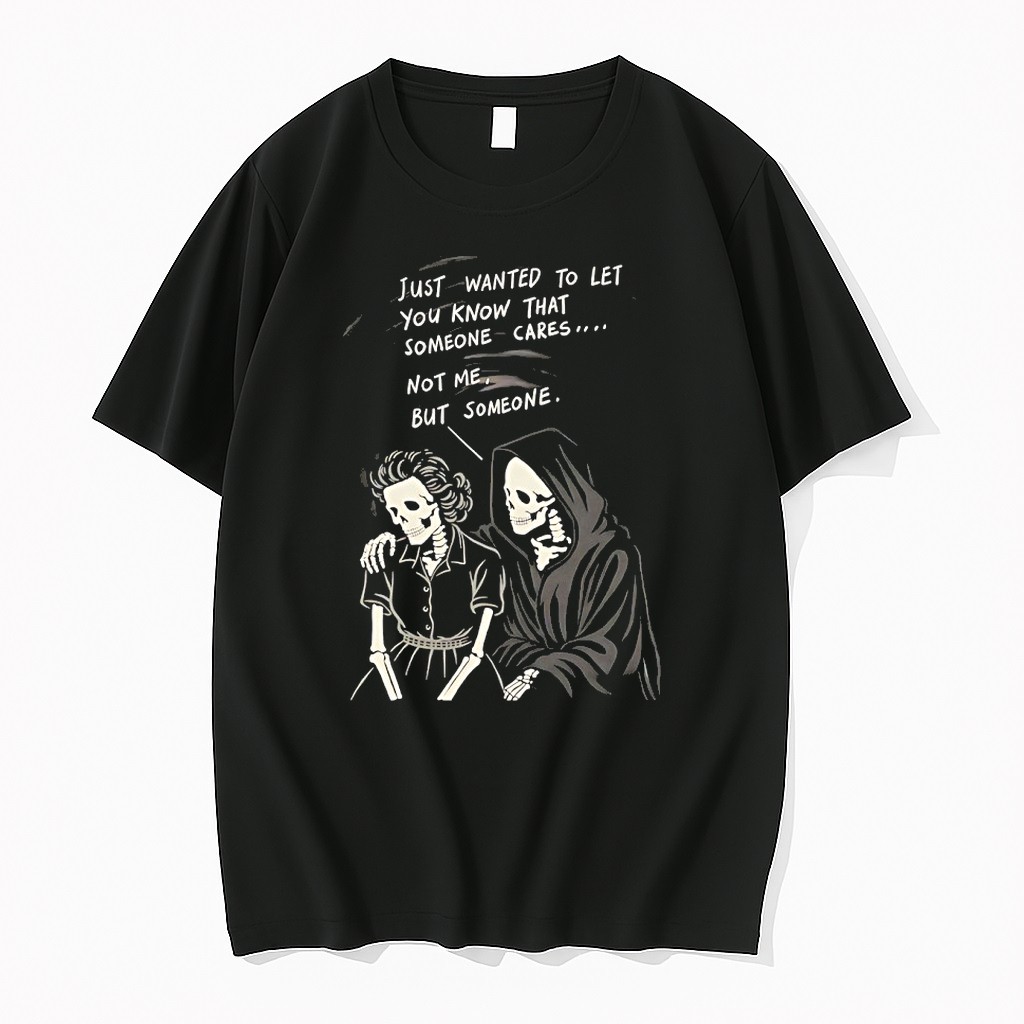 Reaper Just Wanted To Let You Know That Someone Cares Not Me But Someone Tshirts Sweater Hoodie