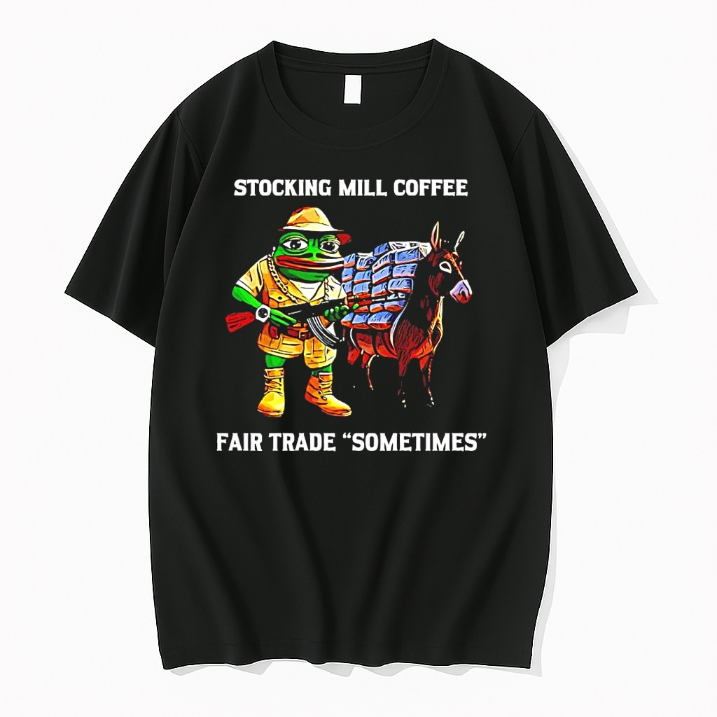 Stocking Mill Coffee Fair Trade Sometimes Pepe Frog Armed Explorer Donkey Tshirts Sweater Hoodie