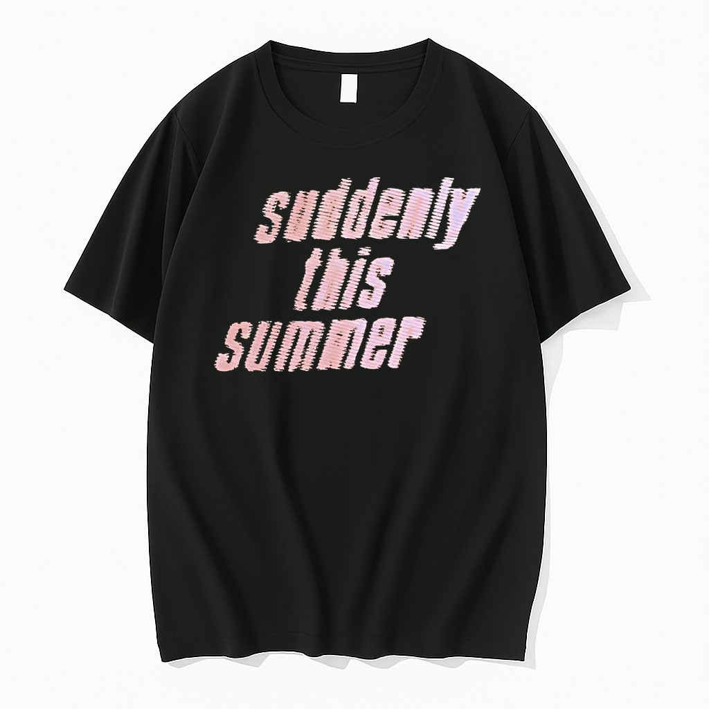 Suddenly This Summer Tshirts Sweater Hoodie