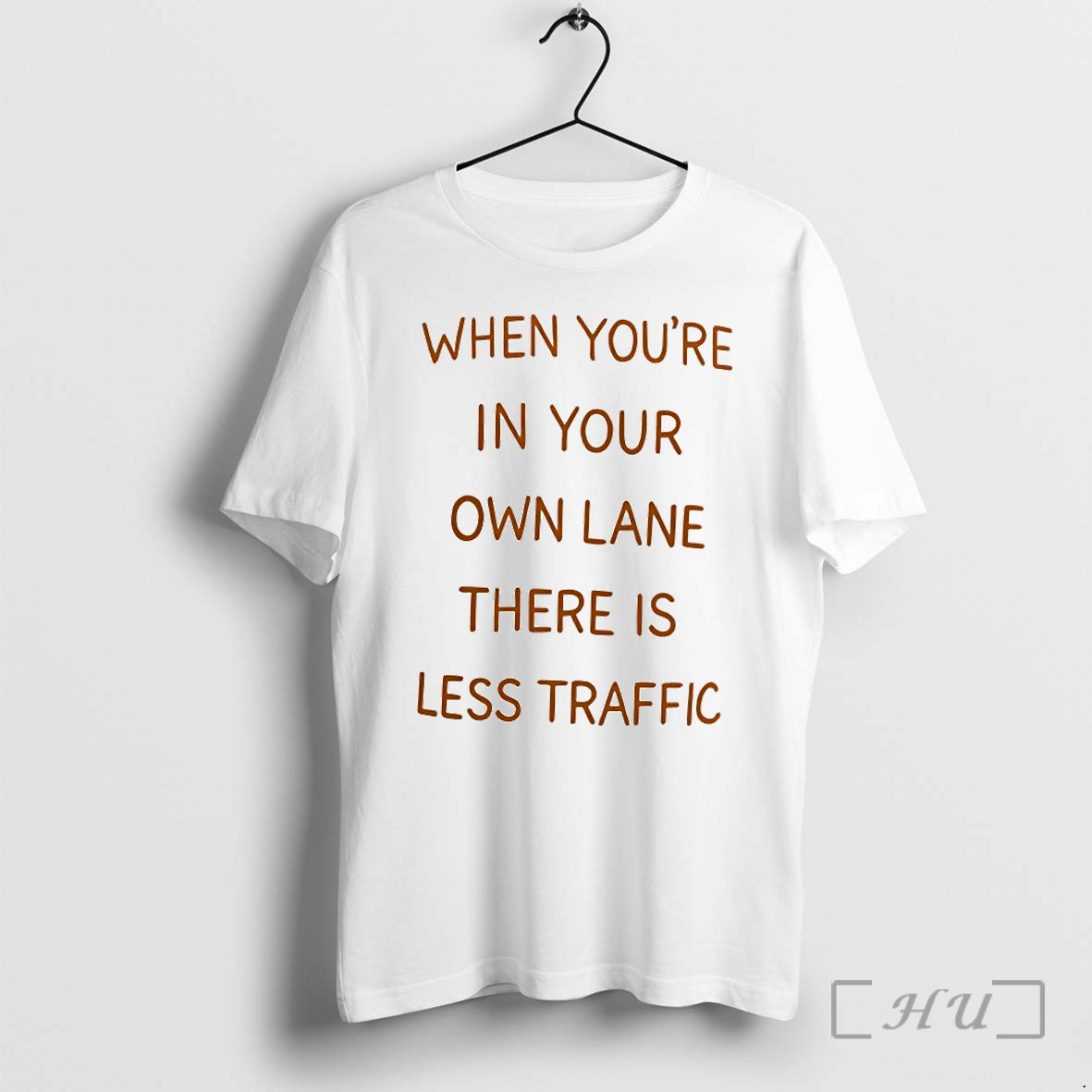 When Youre In Your Own Lane There Is Less Traffic Tshirts Sweater Hoodie