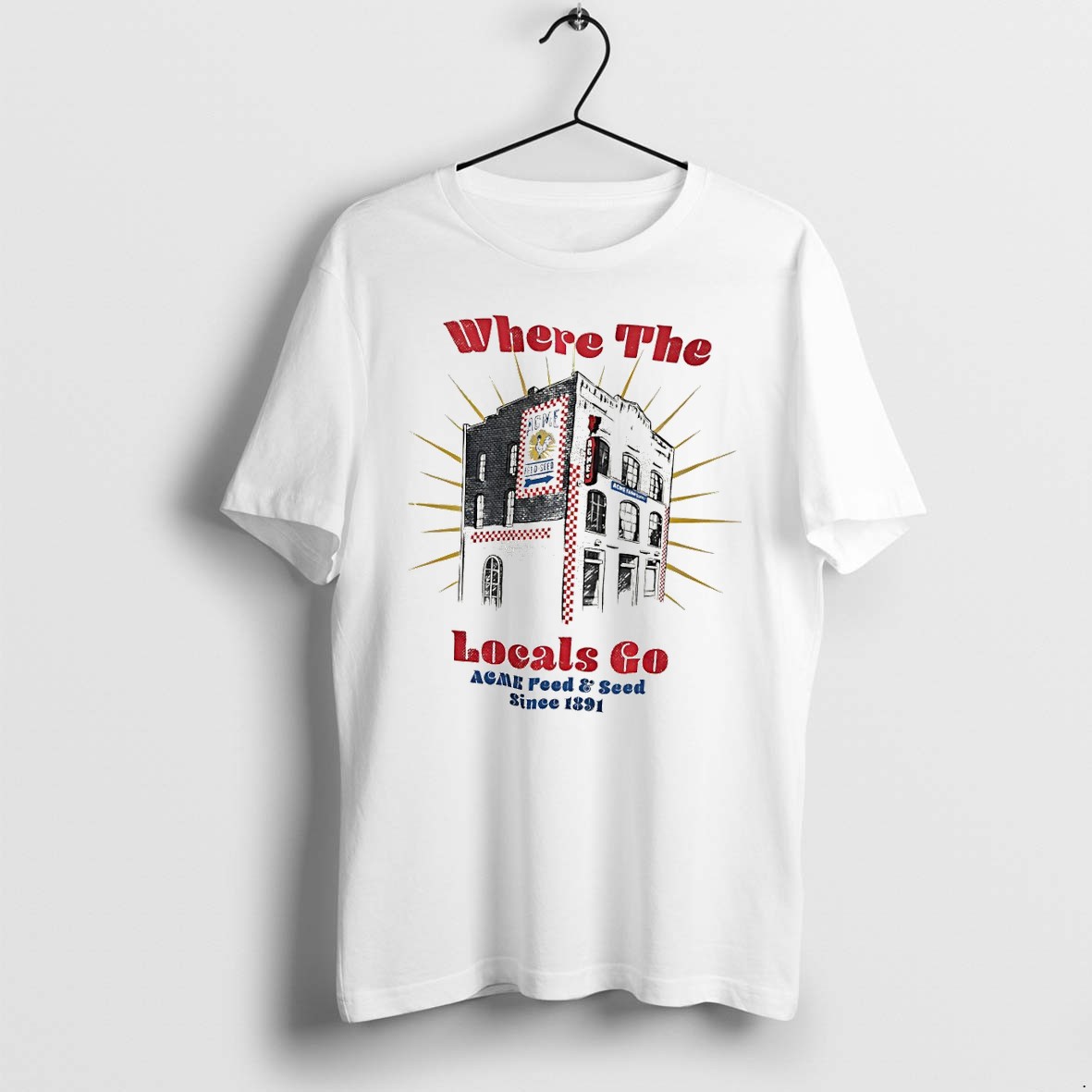 Where The Locals Go Acme Feed And Seed Since 1891 Tshirts Sweater Hoodie