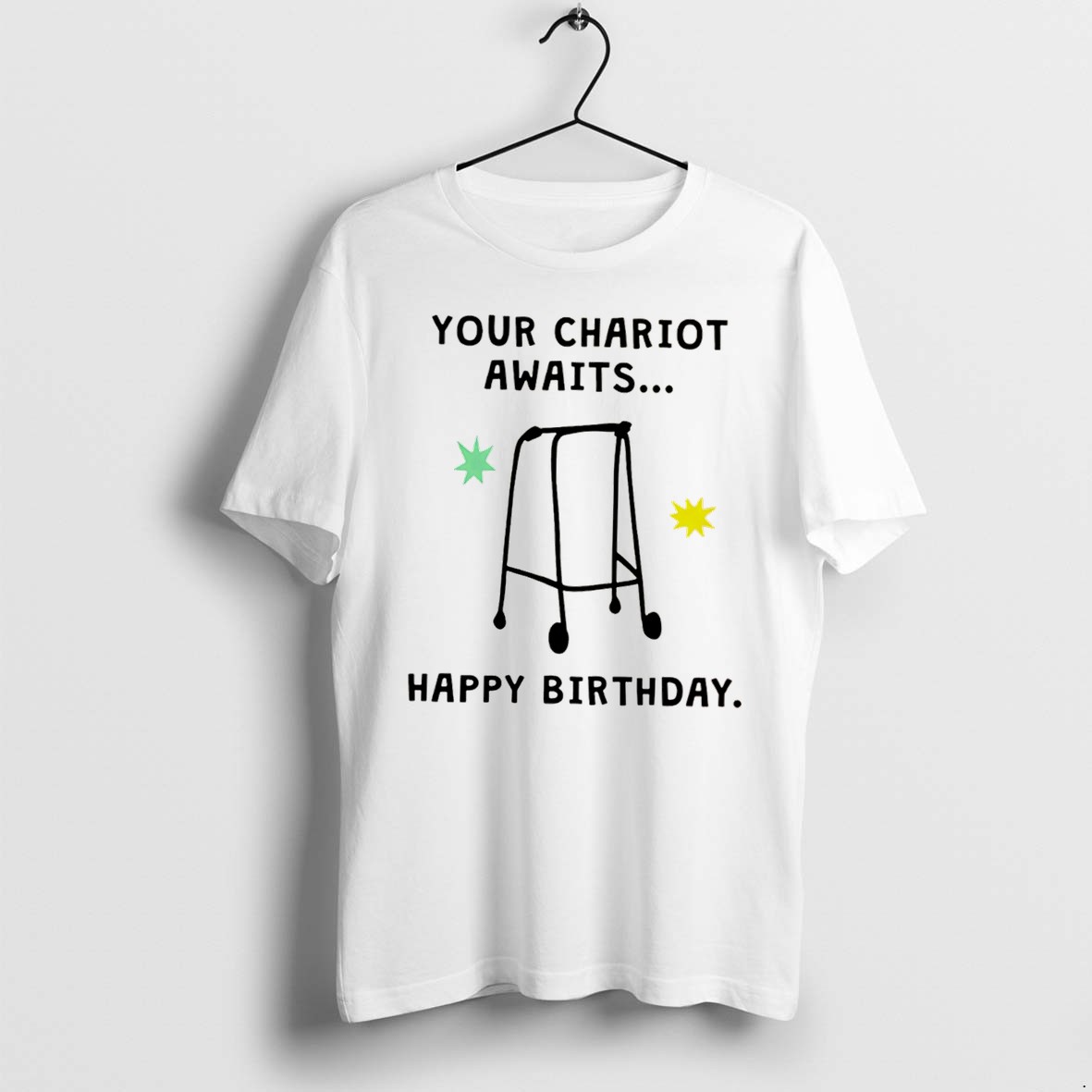 Your Chariot Awaits Happy Birthday Tee Tshirts Sweater Hoodie