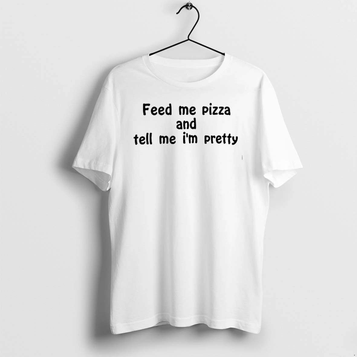 Feed Me Pizza And Tell Me Im Pretty 0 Tshirts Sweater Hoodie