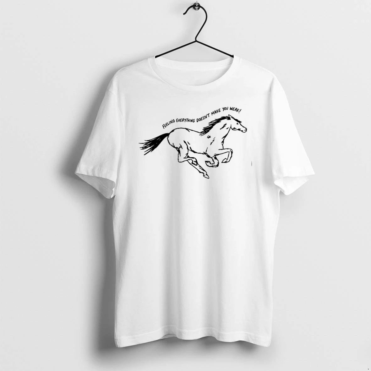 Horse Feeling Everything Doesnt Make You Weak 0 Tshirts Sweater Hoodie