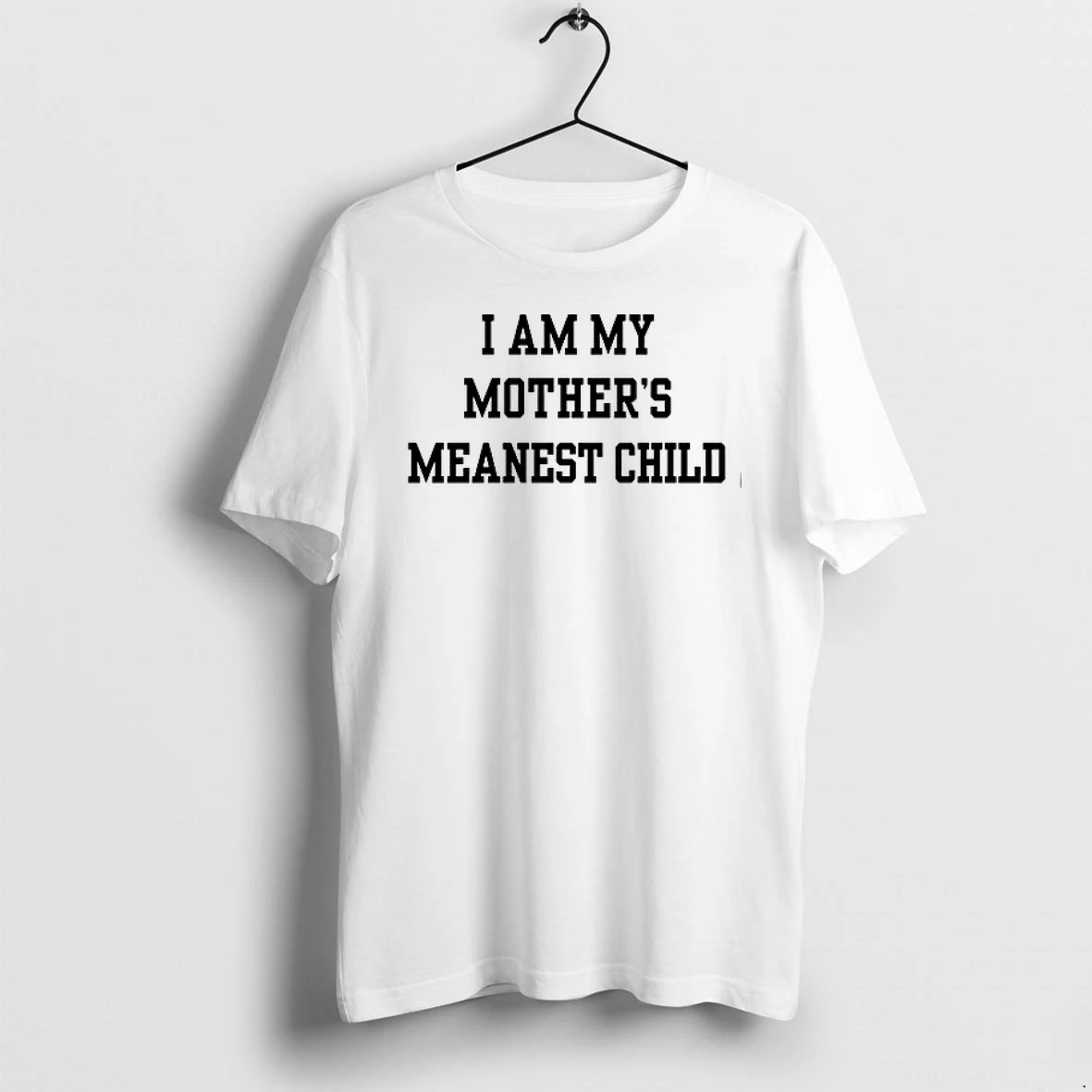 I Am My Mothers Meanest Child 0 Tshirts Sweater Hoodie