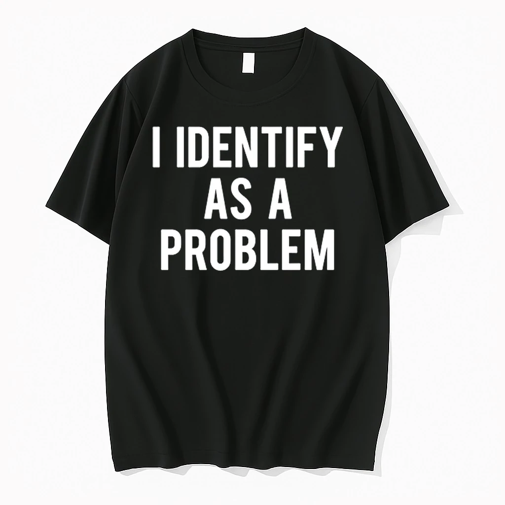 I Identify As A Problem 9wnb638mem00 0 Tshirts Sweater Hoodie