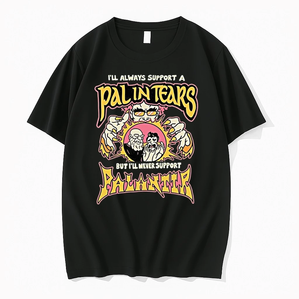 Ill Always Support A Pal In Tears But Ill Never Support Palantir 0 Tshirts Sweater Hoodie