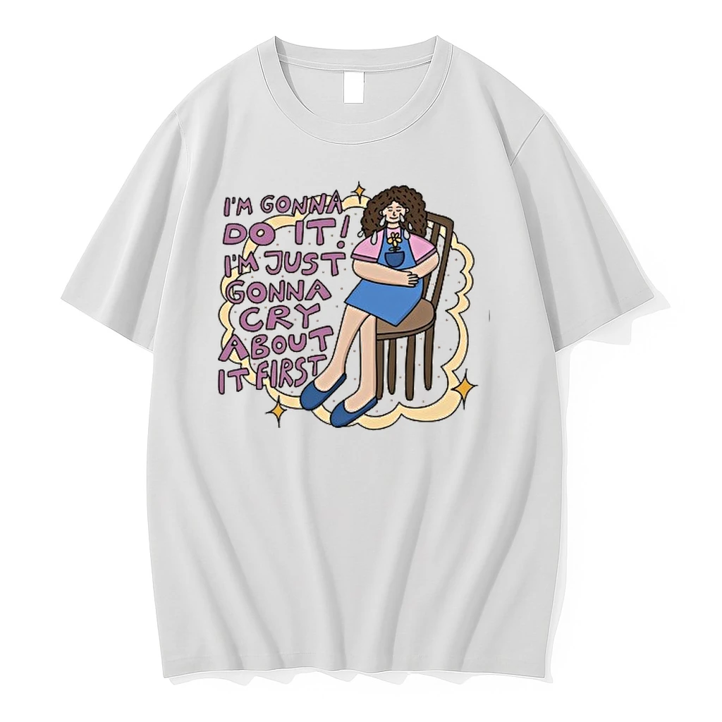 Im Gonna Do It Im Just Gonna Cry About It First 0 Tshirts Sweater Hoodie