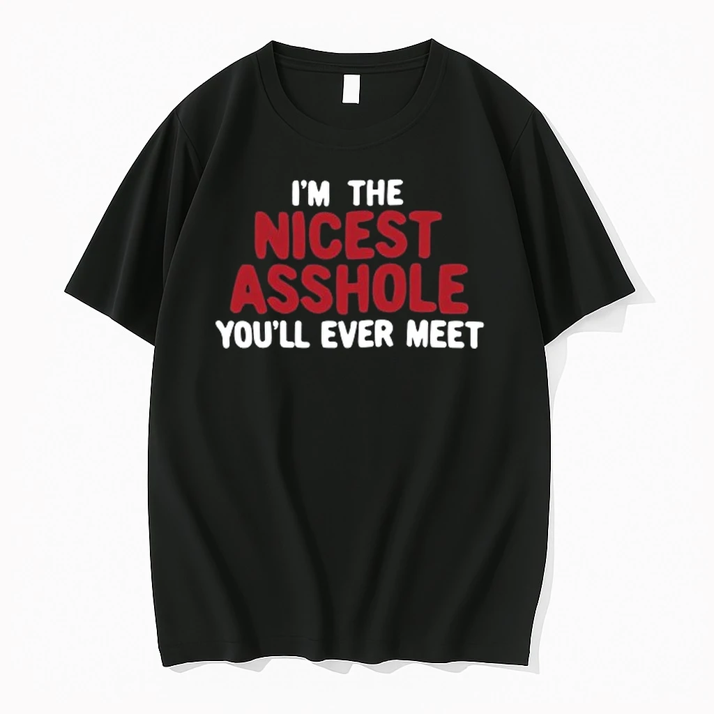 Im The Nicest Asshole Youll Ever Meet 0 Tshirts Sweater Hoodie