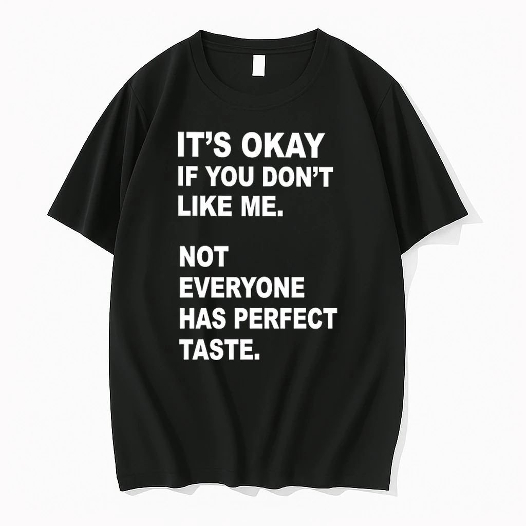 Its Okay If You Dont Like Me Not Everyone Has Perfect Taste 0 Tshirts Sweater Hoodie