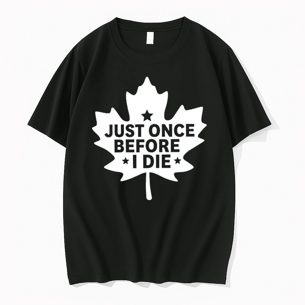 Just Onece Before I Die 0 Tshirts Sweater Hoodie