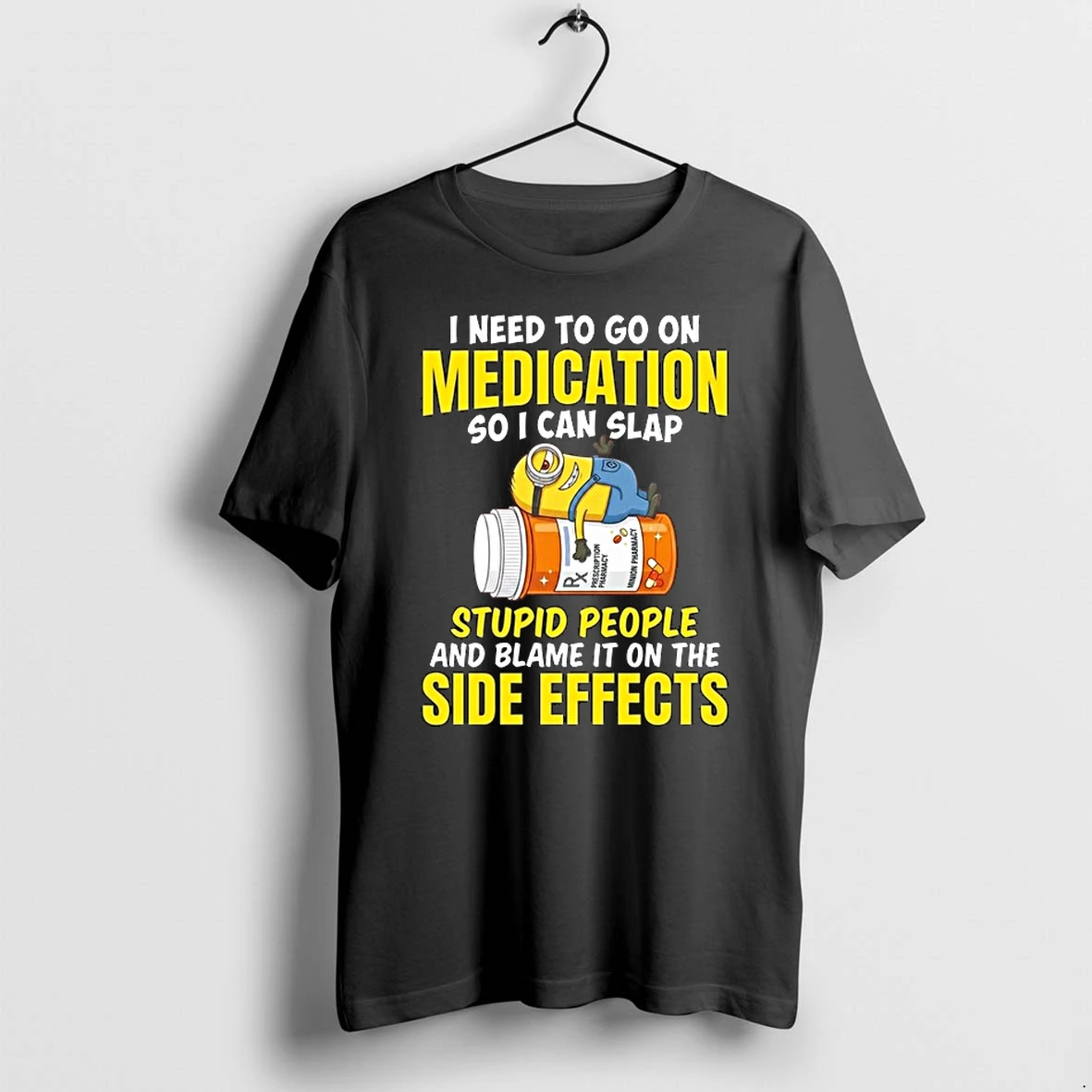 Minion I Need To Go On Medication So I Can Slap Stupid People And Blame 0 Tshirts Sweater Hoodie