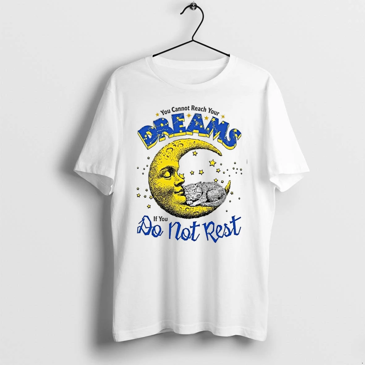 Moon You Cannot Reach Your Dreams If You Do Not Rest 0 Tshirts Sweater Hoodie