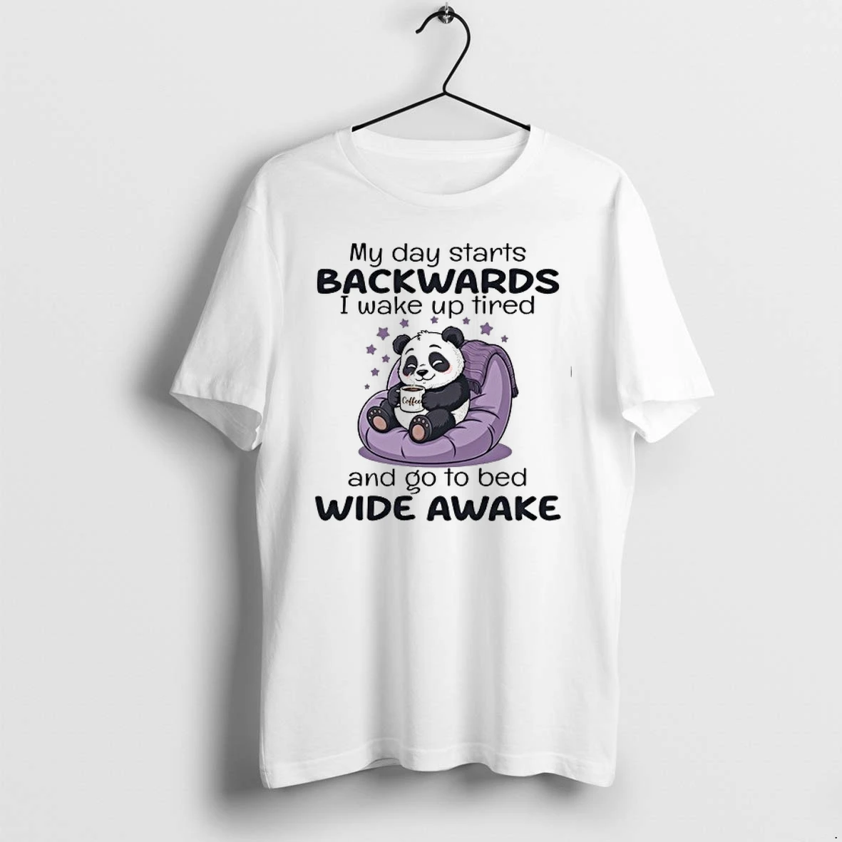 Panda My Day Starts Backwards I Wake Up Tired And Go To Bed Wide Awake 0 Tshirts Sweater Hoodie