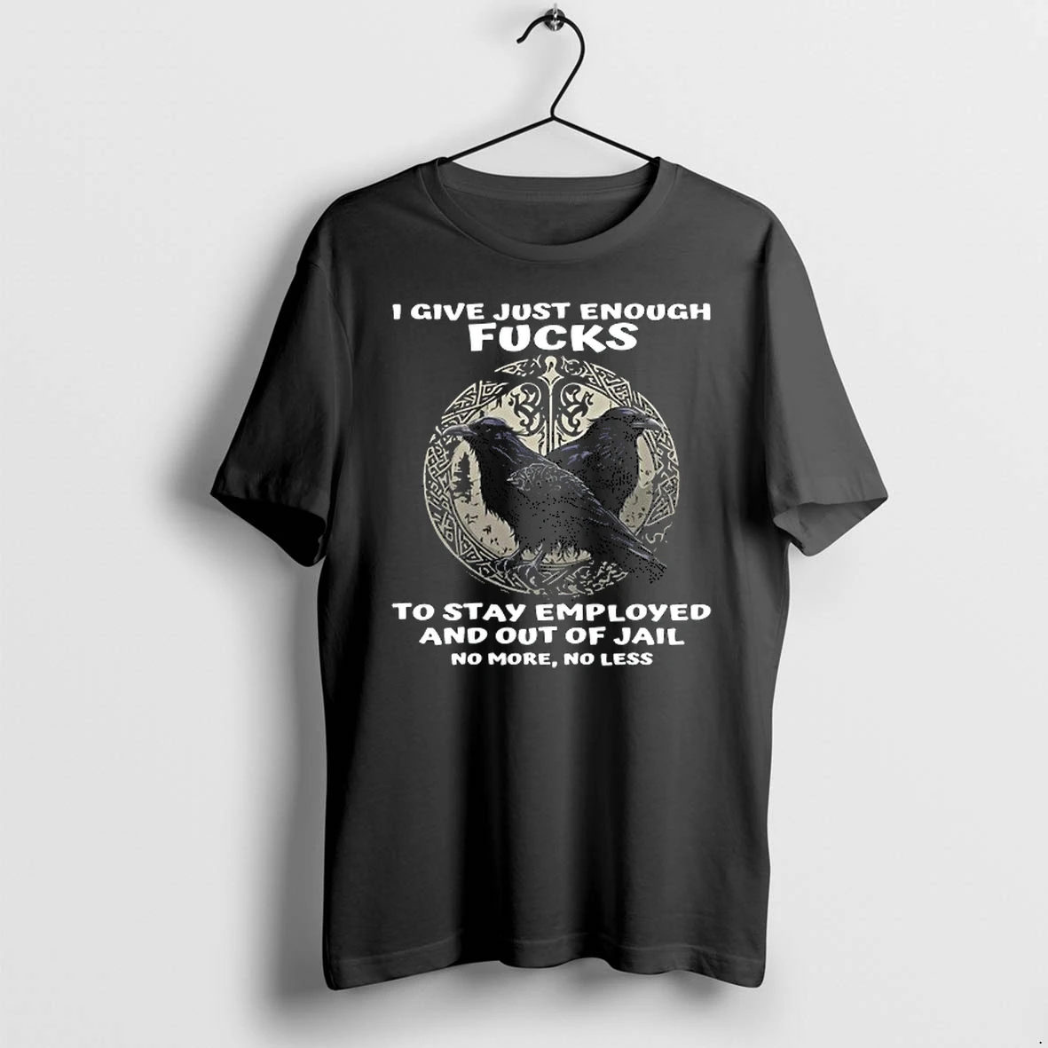 Raven I Give Just Enough Fucks To Stay Employed And Out Of Jail No More No Less 0 Tshirts Sweater Hoodie