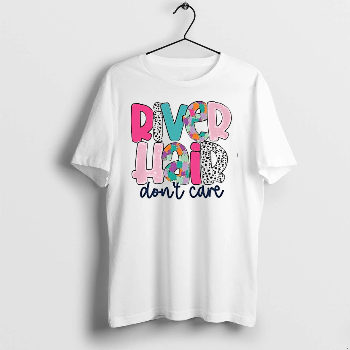 River Hair Dont Care 0 Tshirts Sweater Hoodie