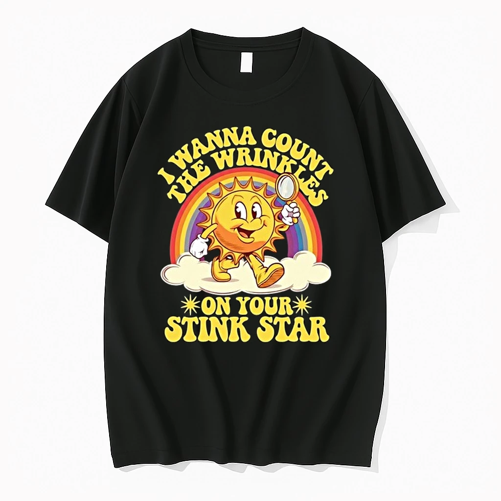 Sun I Wanna Count The Wrinkles On Your Stink Star 0 Tshirts Sweater Hoodie