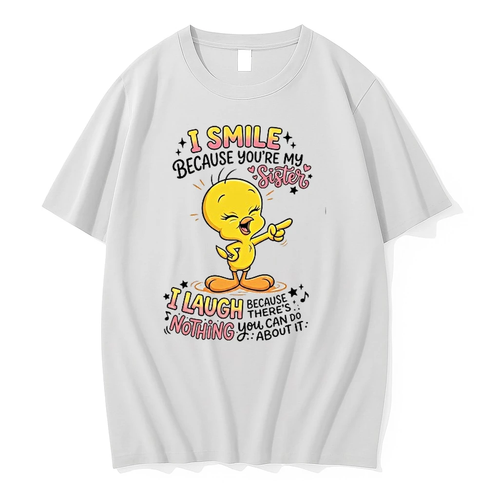 Tweety Bird I Smile Because Youre My Sister Theres Nothing You About It 0 Tshirts Sweater Hoodie