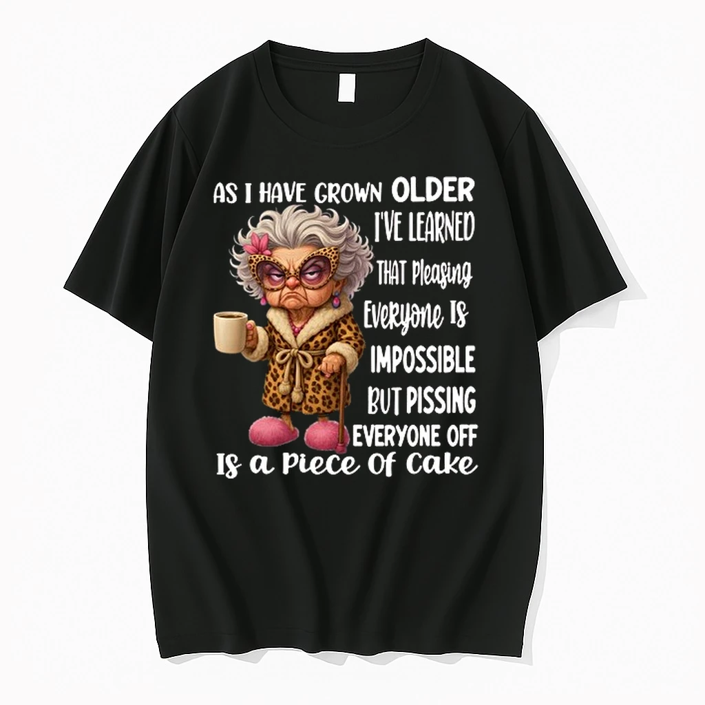 Woman As I Have Grown Older Ive Learned That Pleasing Everyone Is Impossible But Pissing Everyone Off Is A Piece Of