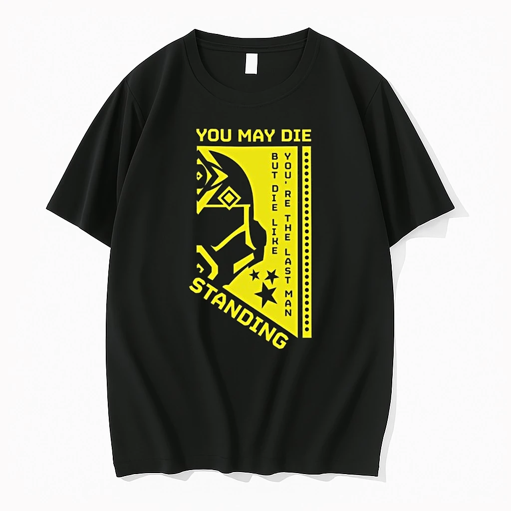 You May Die But Die Like Youre The Last Man Standing 0 Tshirts Sweater Hoodie