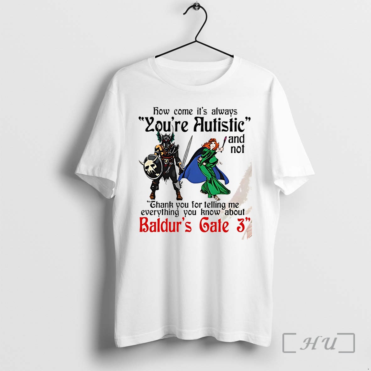 Officials Baldurs Gate 3 How Come Its Always Youre Autistic And Never Thank You For Telling Me Everything You Know Premium T Shirts Sweater Hoodie