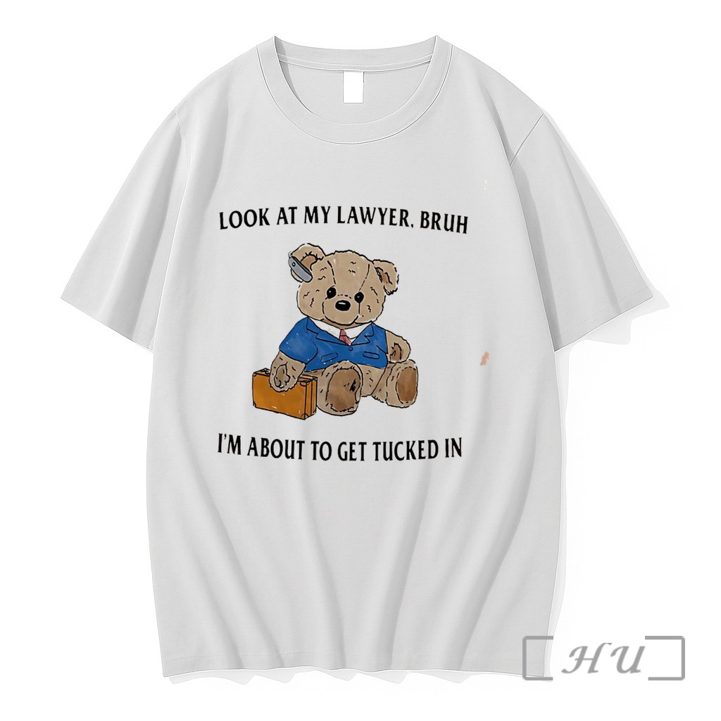 Officials Bear Look At My Lawyer Bruh Im About To Get Tucked In Tee Premium T Shirts Sweater Hoodie