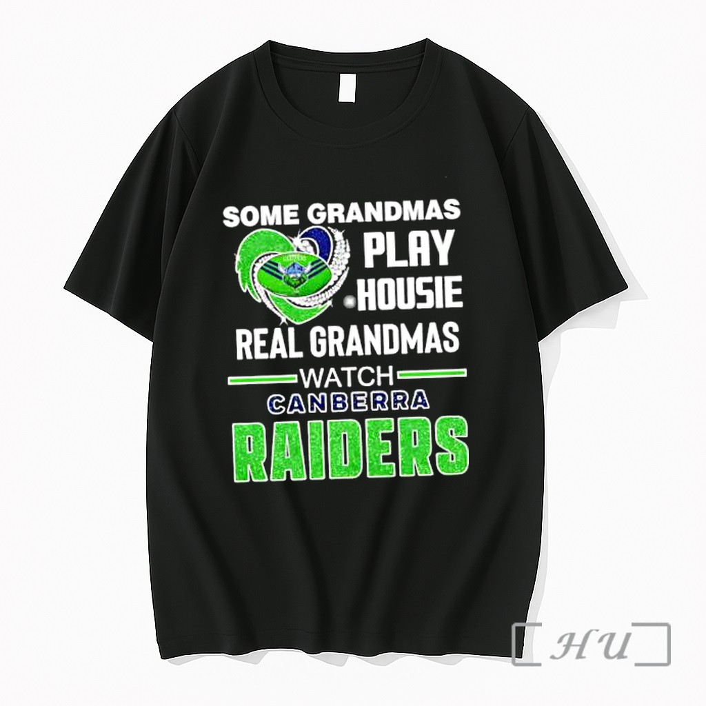 Officials Canberra Raiders Some Grandmas Play Housie Real Grandmas Watch Canberra Raiders Fans Premium T Shirts Sweater Hoodie