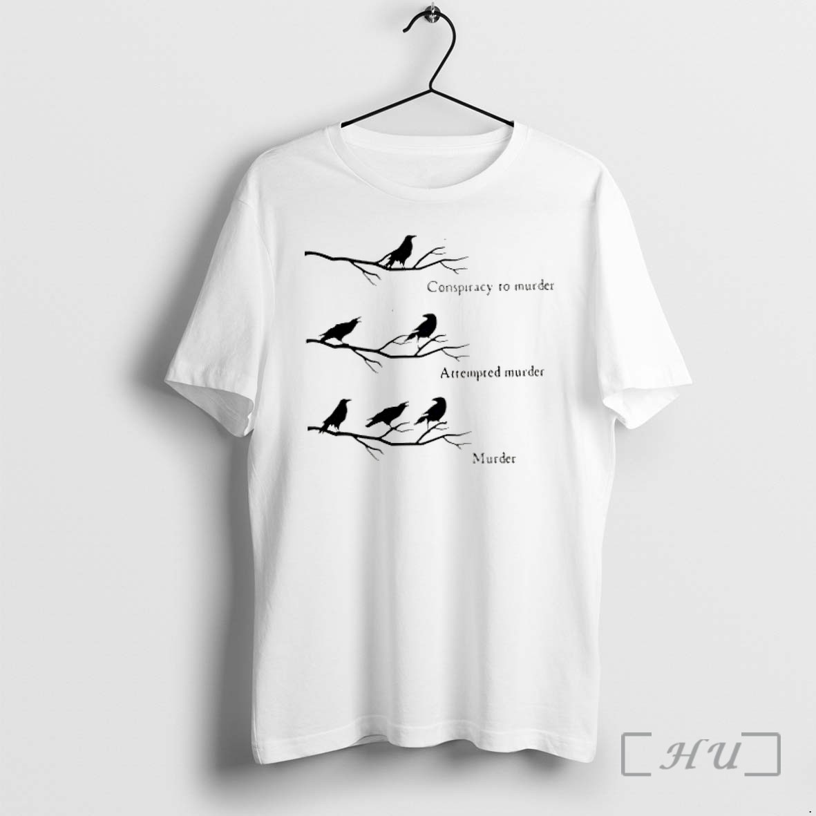 Officials Crow Murder Conspiracy To Murder Attempted Murder Premium T Shirts Sweater Hoodie