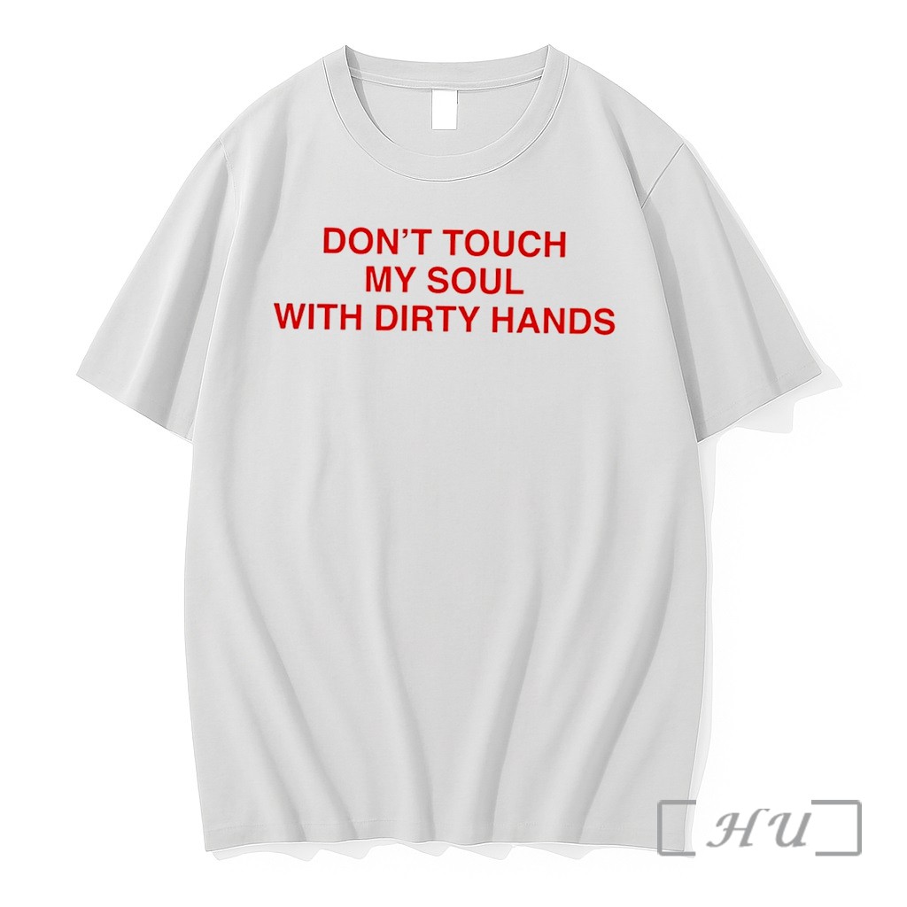 Officials Dont Touch My Soul With Dirty Hands Tee Premium T Shirts Sweater Hoodie