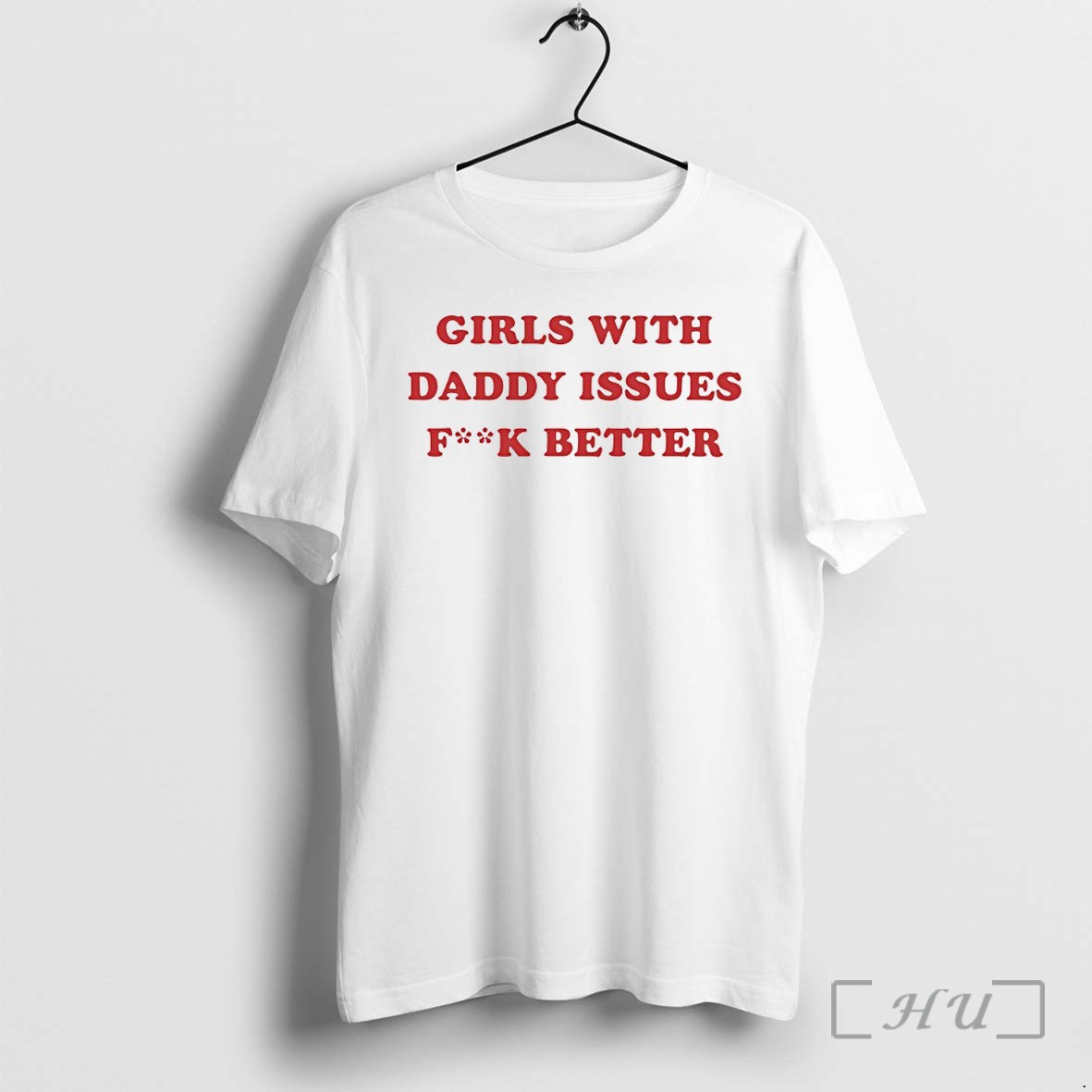 Officials Girls With Daddy Issues Fuck Better Premium T Shirts Sweater Hoodie