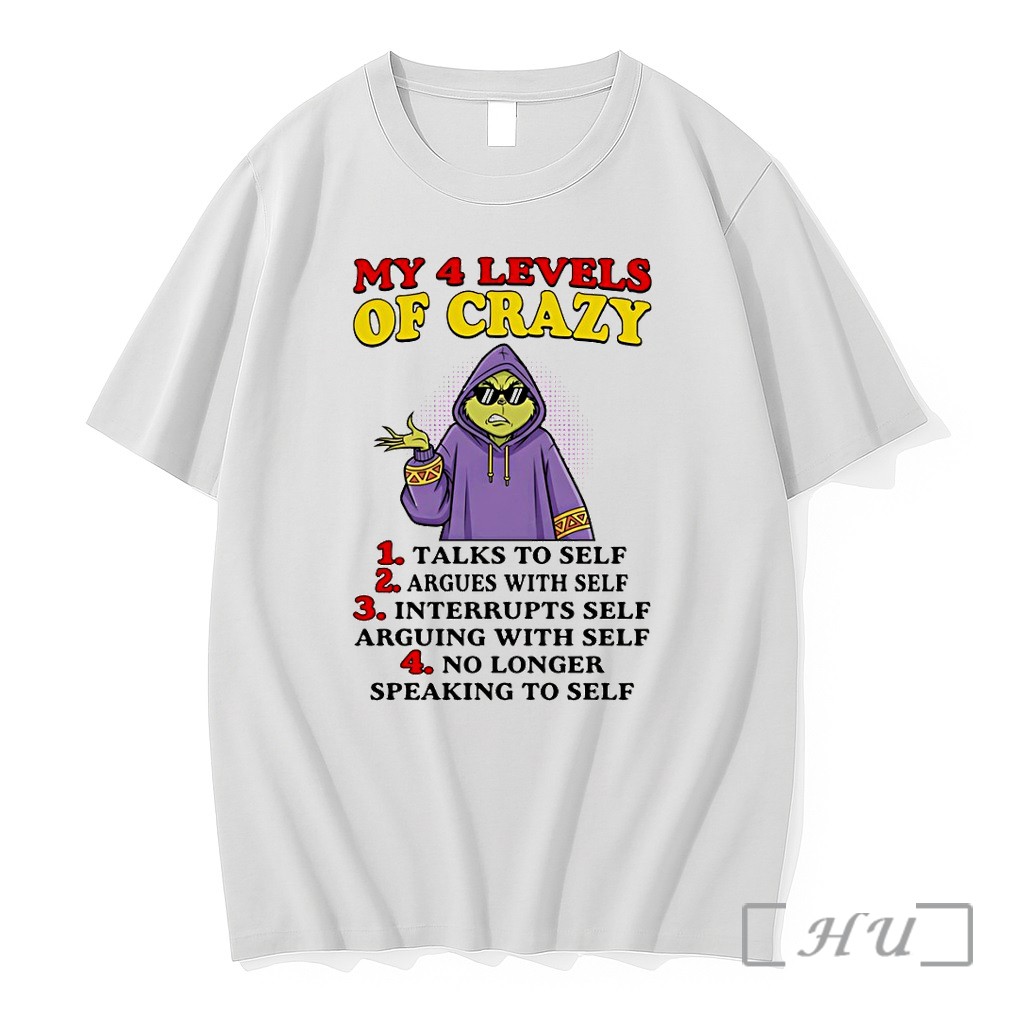 Officials Grinch My 4 Levels Of Crazy 1 Talks To Self 2 Argues With Self 3 Interrupts Self Arguing With Self Premium T Shirts Sweater Hoodie