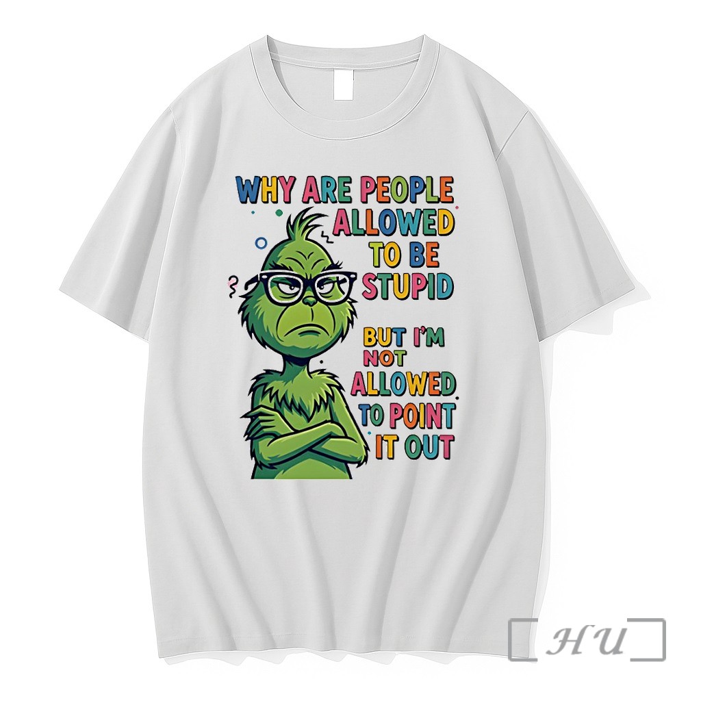Officials Grinch Why Are People Allowed To Be Stupid But Im Not Allowed To Point It Out Premium T Shirts Sweater Hoodie