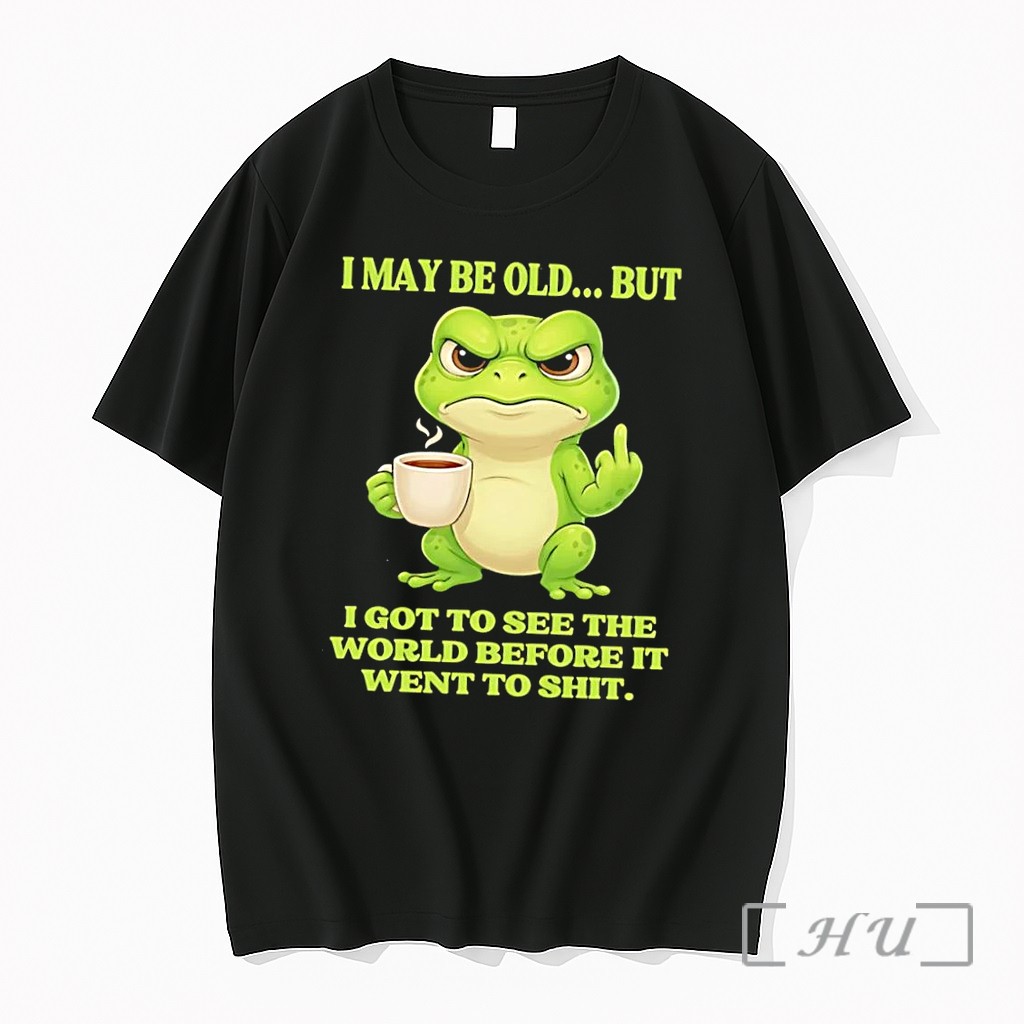 Officials Grumpy Toad Drinking Coffee I May Be Old But Got To See The World Before It Went To Shit Black Premium T Shirts Sweater Hoodie