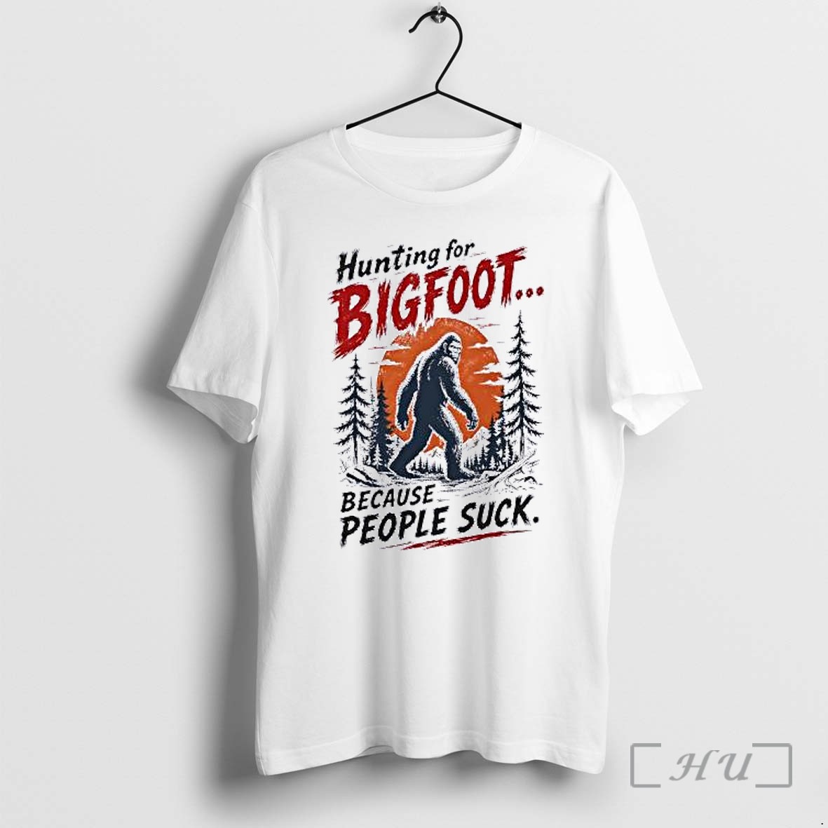 Officials Hunting For Bigfoot Because People Suck Premium T Shirts Sweater Hoodie