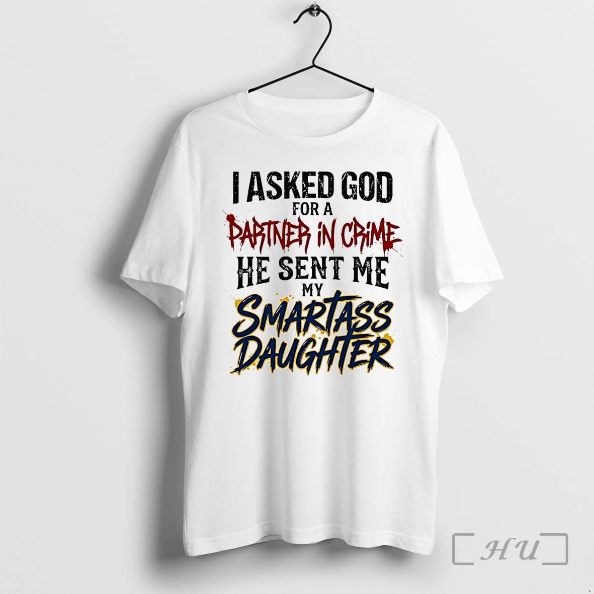 Officials I Asked God For A Partner In Crime He Sent Me My Smartass Daughter Premium T Shirts Sweater Hoodie