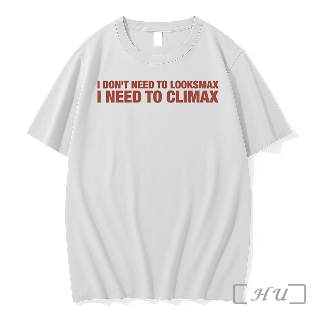 Officials I Dont Need To Looksmax I Need To Climax Premium T Shirts Sweater Hoodie