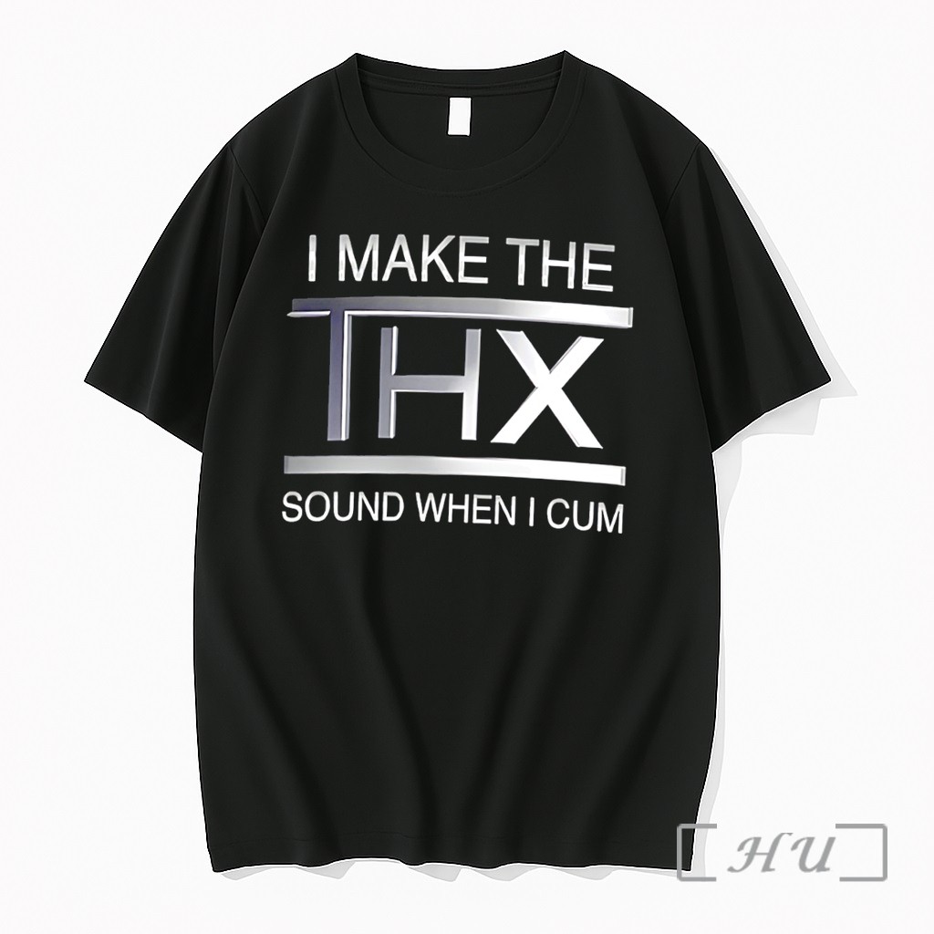 Officials I Make The Thx Sound When I Cum Tee Premium T Shirts Sweater Hoodie