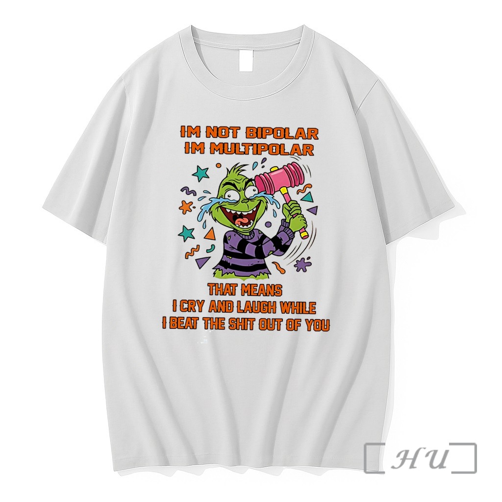 Officials Im Not Bipolar Im Multipolar That Means Grinch Tee Premium T Shirts Sweater Hoodie