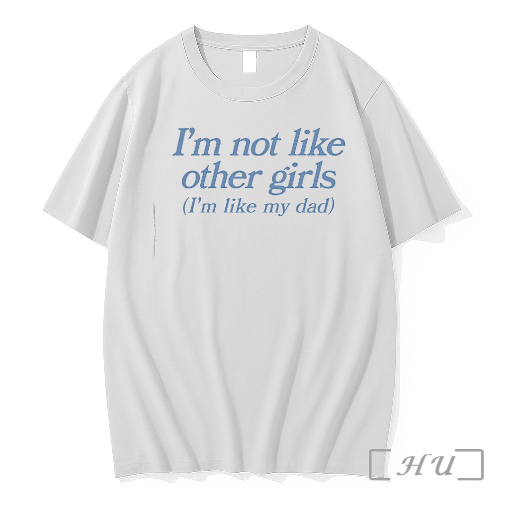 Officials Im Not Like Other Girls Im Like My Dad Premium T Shirts Sweater Hoodie