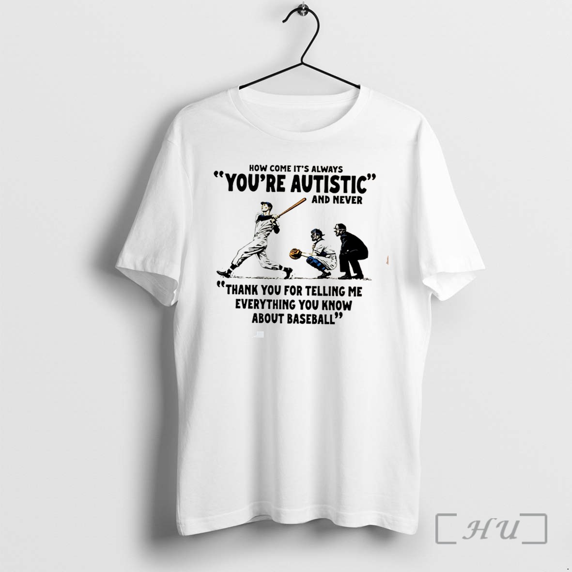 Officials Its Always Youre Autistic And Never Thank You For Telling Me Everything You Tee Premium T Shirts Sweater Hoodie