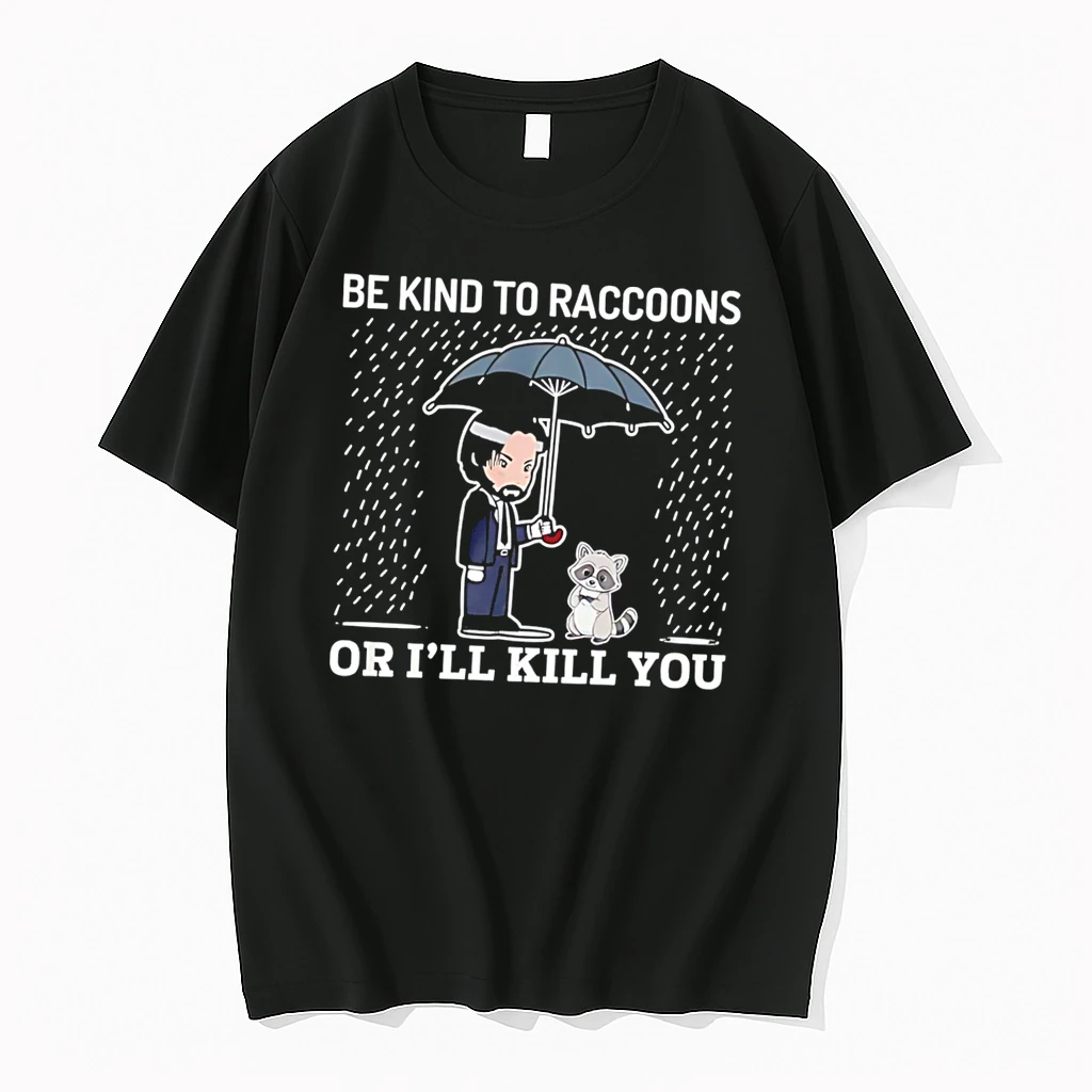 Officials John Wick Be Kind To Raccoons Or Ll Kill You Tee Premium T Shirt Sweatshirt Hoodie