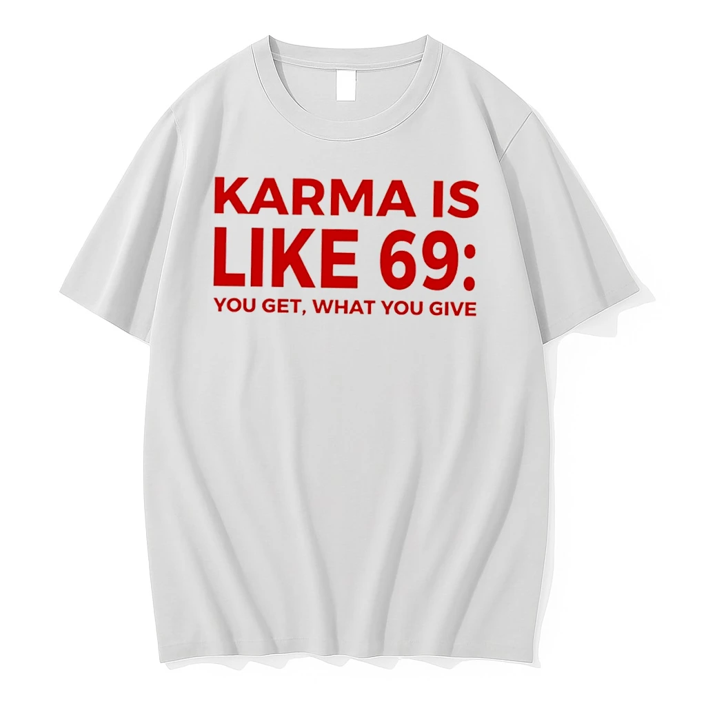 Officials Karma Is Like 69 You Get What You Give Tee Premium T Shirt Sweatshirt Hoodie