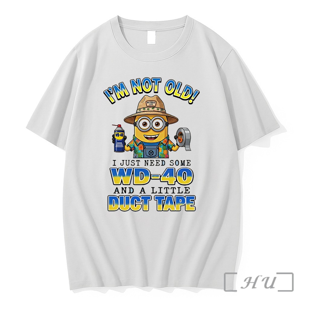 Officials Minion Im Not Old Retired Life Wd 40 I Just Need Some Wd 40 And A Little Duct Tape Premium T Shirts Sweater Hoodie