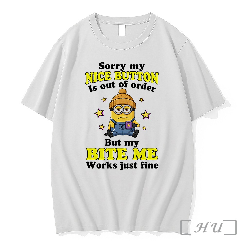 Officials Minion Sorry My Nice Button Out Of Order Is But My Bite Me Works Just Fine Premium T Shirts Sweater Hoodie