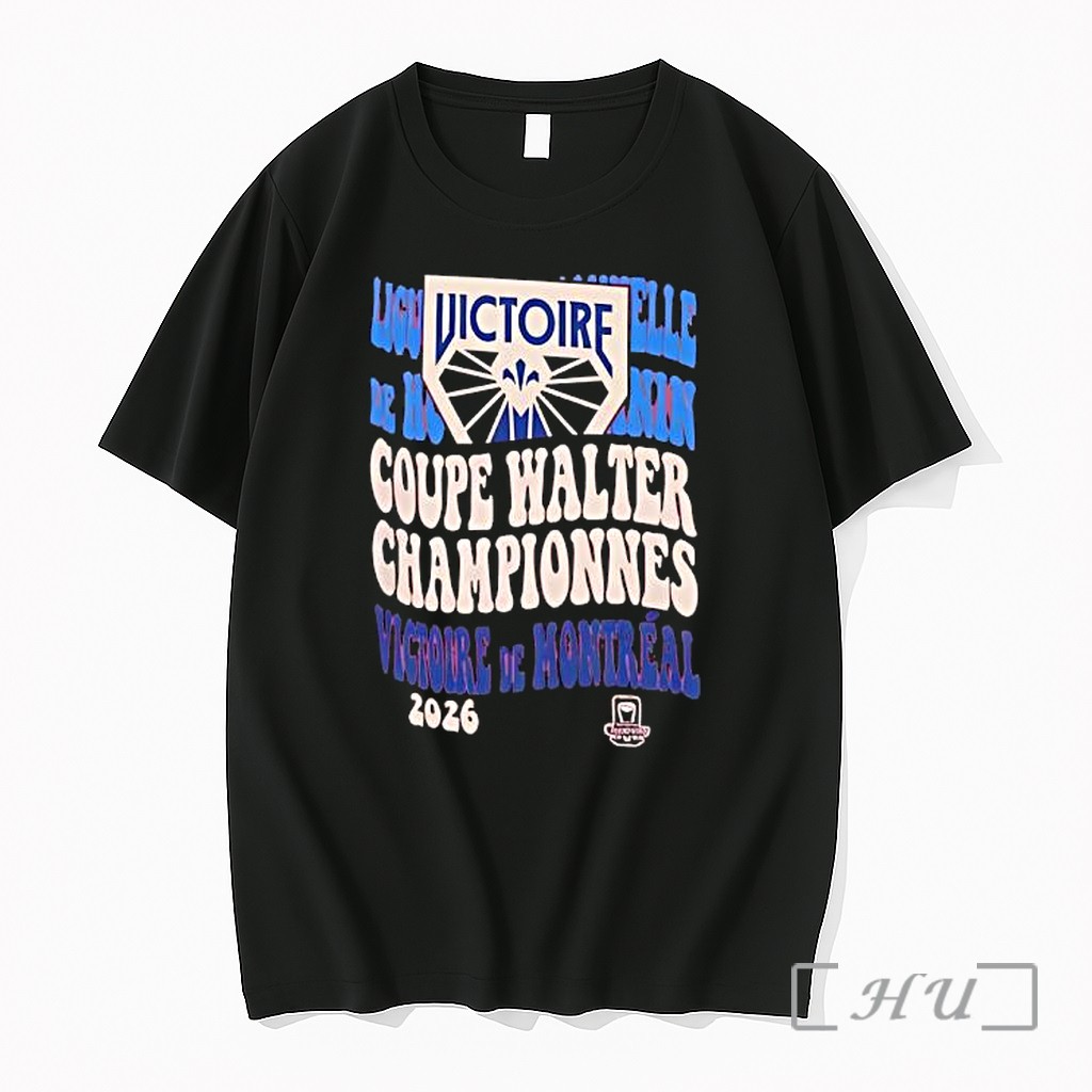 Officials Montreal Victoire Coupe Walter Champions Chances 2026 Premium T Shirts Sweater Hoodie
