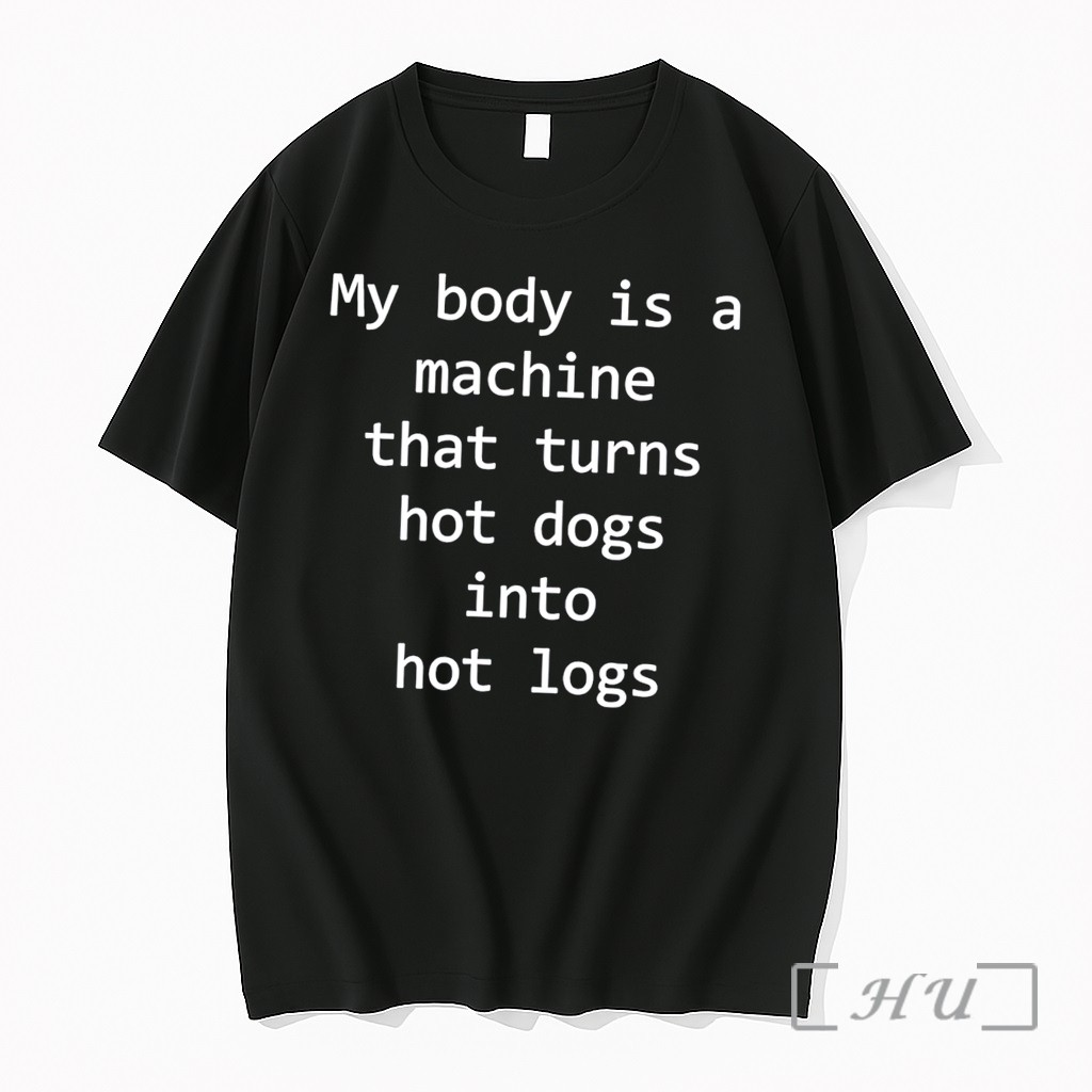 Officials My Body Is A Machine That Turns Hot Dogs Into Hot Logs Tee Premium T Shirts Sweater Hoodie