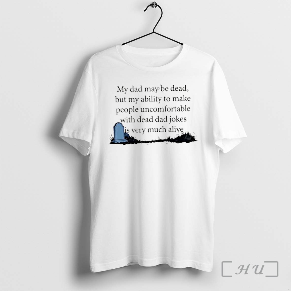 Officials My Dad May Be Dead But My Ability To Make People Uncomfortable With Dead Dad Jokes Is Very Much Alive Premium T Shirts Sweater Hoodie