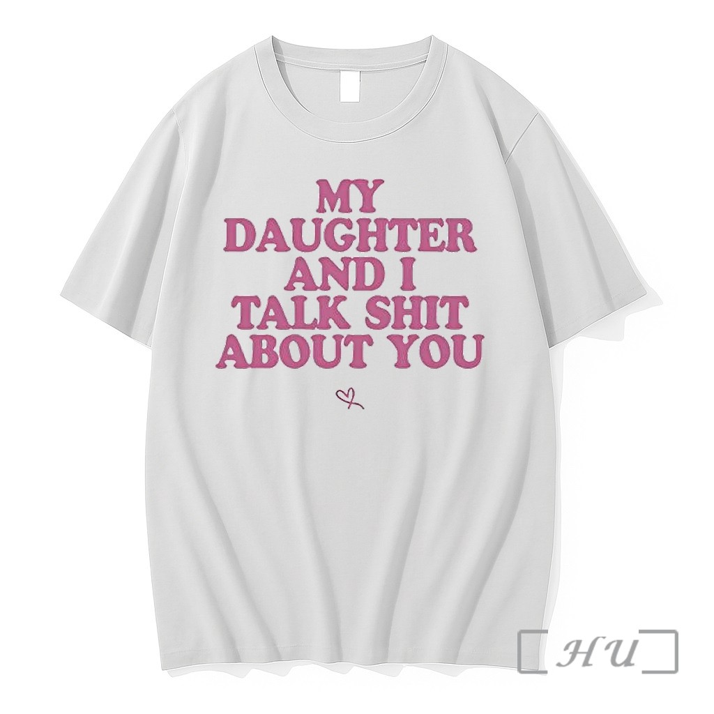 Officials My Daughter And I Talk About You Premium T Shirts Sweater Hoodie